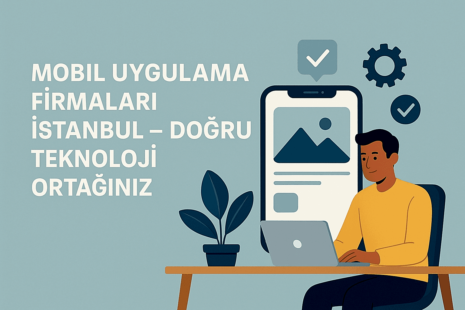 Mobil Uygulama Firmaları İstanbul – Doğru Teknoloji Ortağınız SM Yazılım