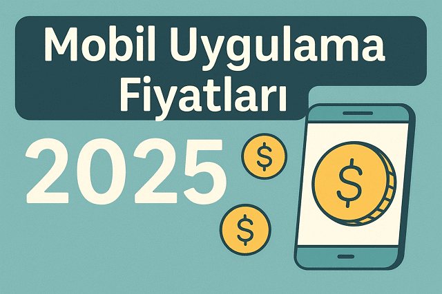 mobil-uygulama-fiyatlari-2025
