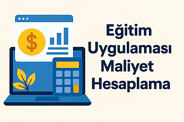egitim-uygulamasi-maliyet-hesaplama egitim-uygulamasi-maliyet-hesaplama