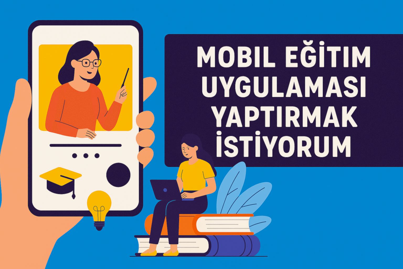 Mobil Eğitim Uygulaması Yaptırmak İstiyorum