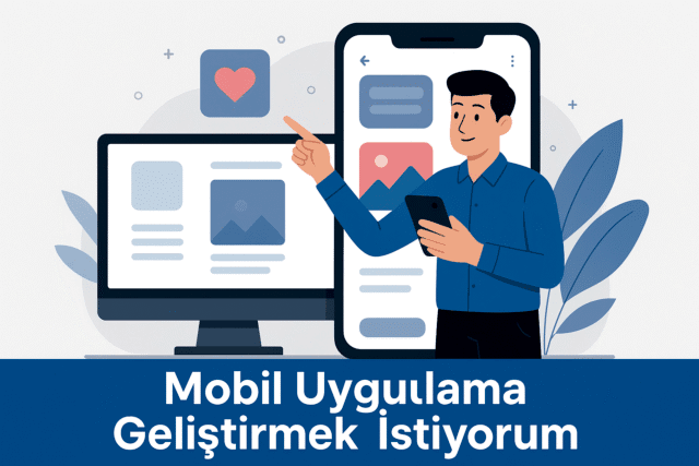 Mobil Uygulama Geliştirmek İstiyorum