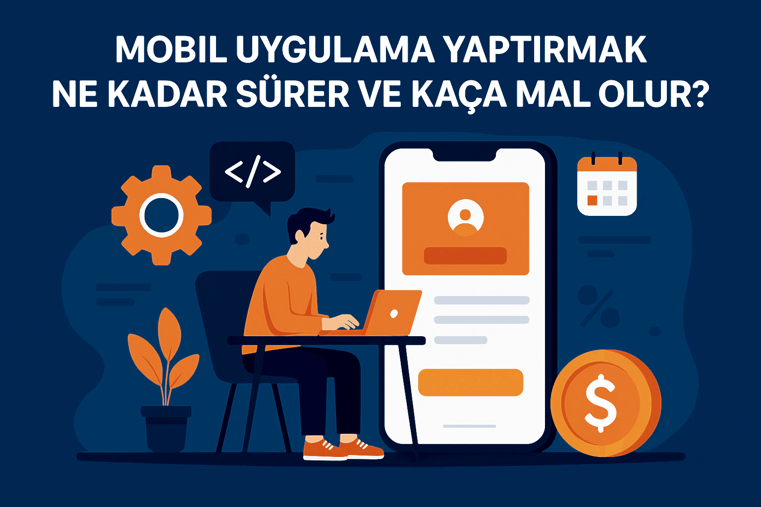 Mobil Uygulama Yaptırmak Ne Kadar Sürer ve Kaça Mal Olur?