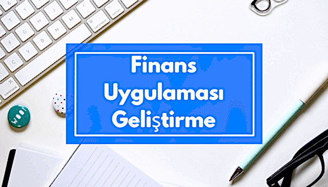 Finans Uygulaması Geliştirme
