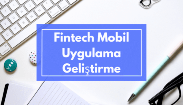 Fintech Mobil Uygulama Geliştirme