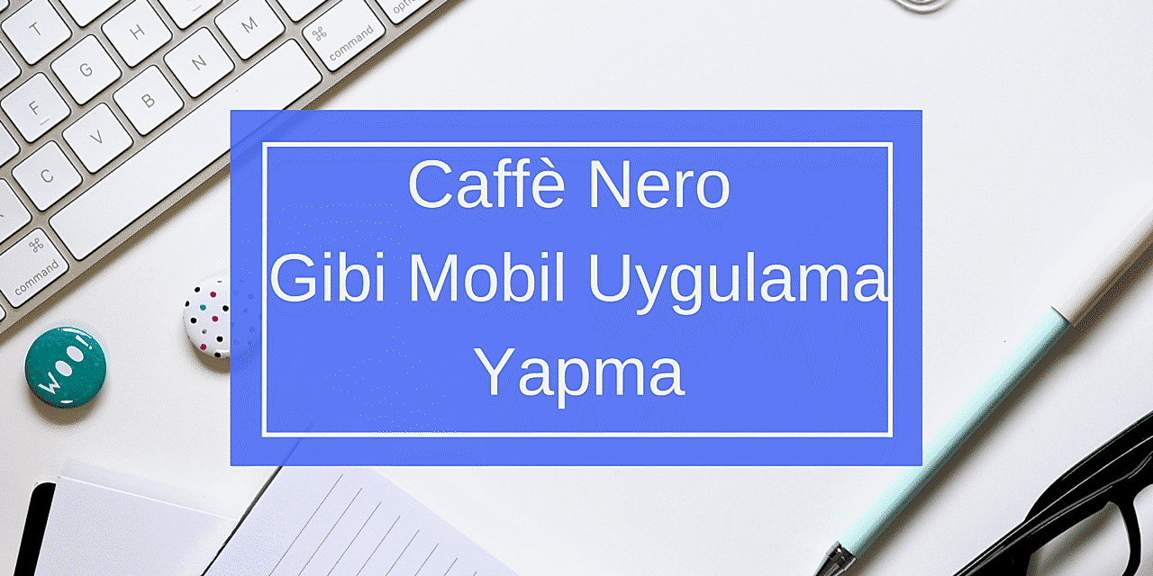 Caffè Nero Gibi Mobil Uygulama Yapma