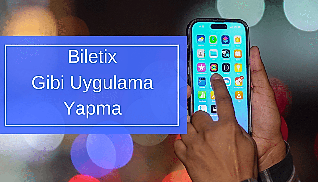 Biletix Gibi Uygulama Yapma