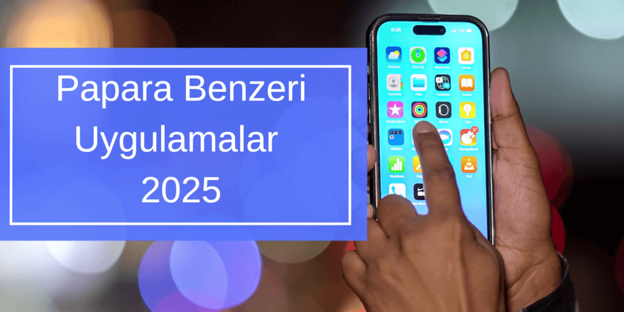 Papara Benzeri Uygulamalar 2025